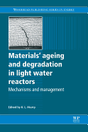 Materials Ageing and Degradation in Light Water Reactors: Mechanisims and Management