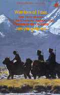 Warriors of Tibet: The Story of Aten and the Khampas' Fight for the Freedom of Their Country
