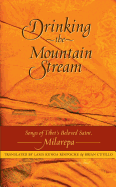 Drinking the Mountain Stream: Songs of Tibet's Beloved Saint, Milarepa
