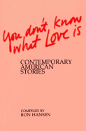 You Don't Know What Love is: Contemporary American Stories