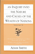 An Inquiry Into the Nature and Causes of the Wealth of Nations, Vol 2 Adam Smith, R. H. Campbell (editor) and A. S. Skinner (editor)