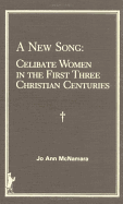 A New Song: Celibate Women in the First Three Christian Centuries