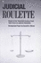 Judicial Roulette: Report of the Twentieth Century Fund Task Force on Judicial Selection