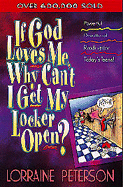 If God Loves Me, Why Can't I Get My Locker Open?