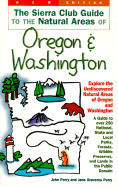 The Sierra Club Guide to the Natural Areas of Oregon and Washington