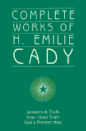 Complete Works of H. Emilie Cady