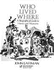 Who Lived Where: A Biographical Guide to Homes and Museums