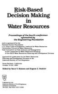 Risk-Based Decision Making in Water Resources: Proceedings of the Fourth Conference, Santa Barbara, California, October 15-20, 1989