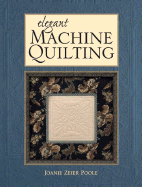 Elegant Machine Quilting Elegant Machine Quilting: Innovative Heirloom Quilting Using Any Sewing Machine Innovative Heirloom Quilting Using Any Sewing Machine