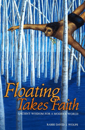 Floating Takes Faith: Ancient Wisdom for a Modern World