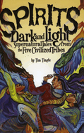 Spirits Dark and Light: Supernatural Tales from the Five Civilized Tribes