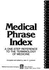 Medical Phrase Index: A One-Step Reference to the Terminology of Medicine
