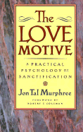 The Love Motive: A Practical Psychology of Sanctification
