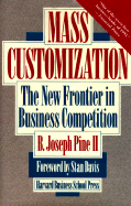 Mass Customization: The New Frontier in Business Competition