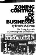 Zoning Control of Sex Business: The Zoning Approach to Controlling Adult Entertainment Fredric A. Strom