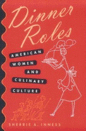 Dinner Roles: American Women & Culinary Culture