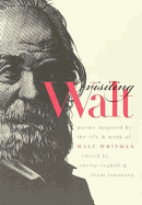Visiting Walt: Poems Inspired by the Life and Work of Walt Whitman