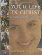 Your Life in Christ: Foundations of Catholic Morality