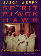 The Spirit of Black Hawk: A Mystery of Africans and Indians Jason Berry and Syndey Byrd
