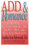 A D.D. and Romance: Finding Fulfillment in Love, Sex and Relationships