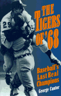 The Tigers of '68: Baseball's Last Real Champions