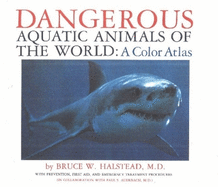 Dangerous Aquatic Animals of the World: A Color Atlas: With Prevention, First Aid, and Emergency Treatment Procedures