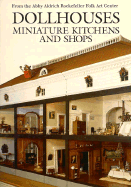 Dollhouses, Miniature Kitchens, and Shops from the Abby Aldrich Rockefeller Folk Art Center