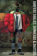 Surfers Soulies Skinheads and Skaters: Subcultural Style from the Forties to the Nineties