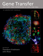 Gene Transfer: Delivery and Expression of DNA and RNA: A Laboratory Manual