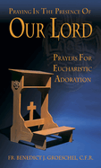 Praying in the Presence of Our Lord: Players for Eucharistic Adoration