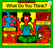 What Do You Think?: A Kid's Guide to Dealing with Daily Dilemmas