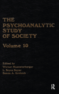 The Psychoanalytic Study of Society, V. 10