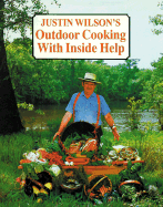Justin Wilson's Outdoor Cooking with Inside Help