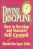 Divine Discipline: How to Develop and Maintain Self-Control