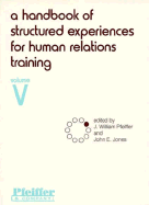 A Handbook of Structured Experiences for Human Relations Training, Volume V