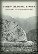 Palaces of the Ancient New World: A Symposium at Dumbarton Oaks, 10th and 11th October 1998