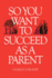 So you want to succeed as a parent