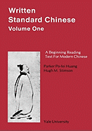 Written Standard Chinese, Volume One: A Beginning Reading Text for Modern Chinese (Far Eastern Publications Series) Parker Po-fei Huang and Hugh M. Stimson