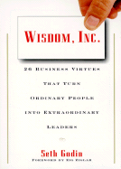 Wisdom, Inc.: 30 Business Virtues That Turn Ordinary People Into Extraordinary Leaders