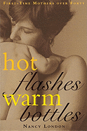 Hot Flashes, Warm Bottles: First-Time Mothers in Midlife