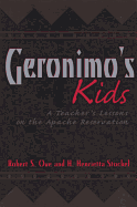 Geronimo's Kids: A Teacher's Lessons on the Apache Reservation