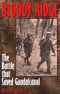 Bloody Ridge: The Battle That Saved Guadalcanal