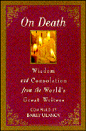 On Death: Wisdom and Consolation from the World's Great Writers