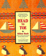Head to Toe: 30 Original Designs for Hats, Mittens, and Other Accessories Helene M. Rush