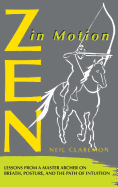 Zen in Motion: Lessons from a Master Archer on Breath, Posture, and the Path of Intuition