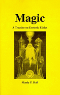 Magic: A Treatise on Esoteric Ethics