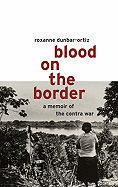 Blood on the Border: A Memoir of the Contra Wars