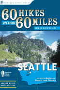 60 Hikes Within 60 Miles: Seattle: Including Bellevue, Everett, and Tacoma