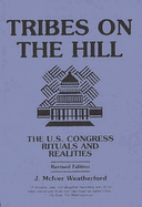 Tribes on the Hill: The United States Congress--Rituals and Realities