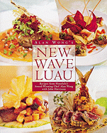 Alan Wong's New Wave Luau: Recipes from Honolulu's Award-Winning Chef